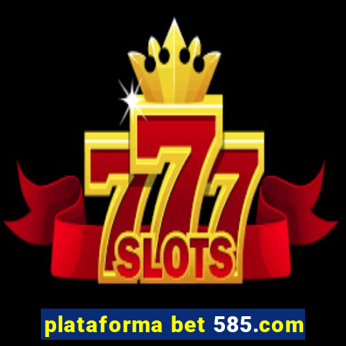 plataforma bet 585.com